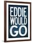 Eddie Would Go - Surfing-null-Framed Art Print