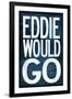 Eddie Would Go - Surfing-null-Framed Art Print