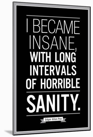 Edgar Allan Poe Horrible Sanity Quote-null-Mounted Poster