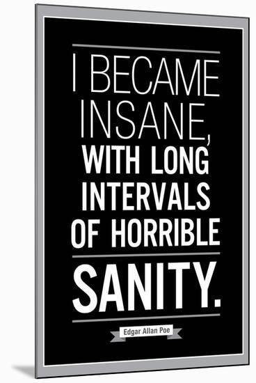 Edgar Allan Poe Horrible Sanity Quote-null-Mounted Poster