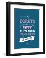 Egretts, I've had a few.-Stephen Wildish-Framed Art Print