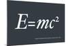 Einstein E equals mc2-Michael Tompsett-Mounted Art Print