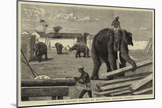 Elephants Moving Timber at Moulmein, British Burmah-null-Mounted Giclee Print