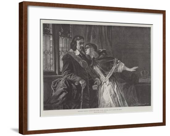 Elizabeth Claypole Warning Her Father, Oliver Cromwell, Not to Accept the Crown-Julius Friedrich Anton Schrader-Framed Giclee Print