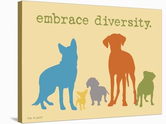 Embrace Diversity-Dog is Good-Stretched Canvas