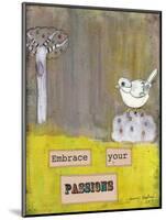Embrace Your Passions-Tammy Kushnir-Mounted Giclee Print