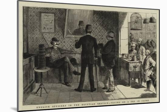 English Officers in the Egyptian Service, Trying on a Fez in Cairo-null-Mounted Giclee Print