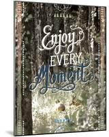 Enjoy Every Moment-Joana Joubert-Mounted Giclee Print