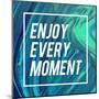 Enjoy Every Moment-Swedish Marble-Mounted Art Print