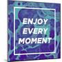 Enjoy Every Moment-Swedish Marble-Mounted Art Print