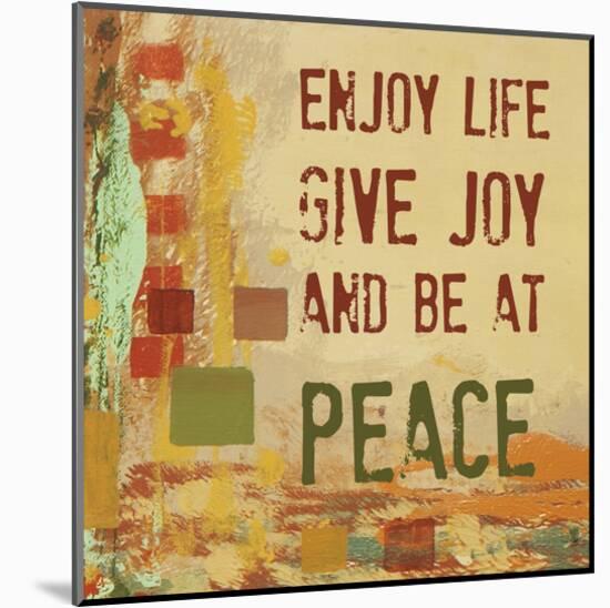 Enjoy Life, Give Joy, and Be at Peace-Irena Orlov-Mounted Art Print