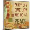 Enjoy Life, Give Joy, and Be at Peace-Irena Orlov-Mounted Art Print