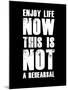 Enjoy Life Now Black-NaxArt-Mounted Art Print