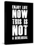 Enjoy Life Now Black-NaxArt-Stretched Canvas