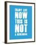 Enjoy Life Now Blue-NaxArt-Framed Art Print