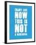 Enjoy Life Now Blue-NaxArt-Framed Art Print