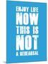 Enjoy Life Now Blue-NaxArt-Mounted Art Print