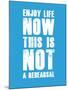 Enjoy Life Now Blue-NaxArt-Mounted Art Print