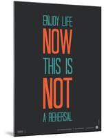 Enjoy Life Now Poster-NaxArt-Mounted Art Print