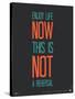 Enjoy Life Now Poster-NaxArt-Stretched Canvas