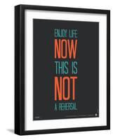 Enjoy Life Now Poster-null-Framed Art Print