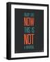 Enjoy Life Now Poster-null-Framed Art Print