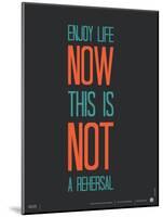 Enjoy Life Now Poster-null-Mounted Art Print