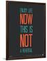 Enjoy Life Now Poster-null-Framed Art Print