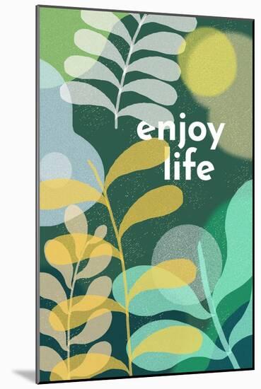 Enjoy Life-null-Mounted Art Print