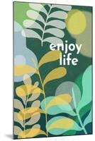 Enjoy Life-null-Mounted Art Print