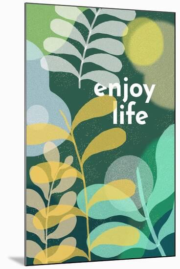 Enjoy Life-null-Mounted Art Print