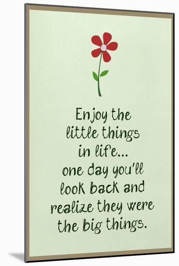 Enjoy the Little Things in Life-null-Mounted Poster