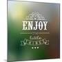 Enjoy The Little Things Quote Typographical Background-Melindula-Mounted Art Print