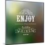 Enjoy The Little Things Quote Typographical Background-Melindula-Mounted Art Print