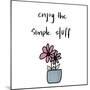 Enjoy the Simple Stuff-Susan Bryant-Mounted Art Print