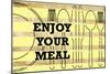 Enjoy Your Meal 1-null-Mounted Poster