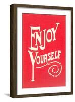 Enjoy Yourself-null-Framed Art Print