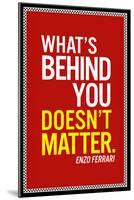 Enzo Ferrari What's Behind You Quote-null-Mounted Poster