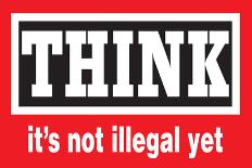 Think It's Not Illegal Yet Funny Poster-Ephemera-Poster