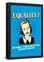 Equality No Thanks Take Men Too Long To Catch Up Funny Retro Poster-null-Framed Poster