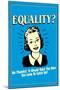 Equality No Thanks Take Men Too Long To Catch Up Funny Retro Poster-Retrospoofs-Mounted Poster