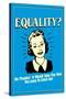 Equality No Thanks Take Men Too Long To Catch Up Funny Retro Poster-Retrospoofs-Stretched Canvas