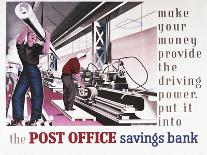 Make Your Money Provide the Driving Power - Put it into the Post Office Savings Bank-Eric Fraser-Art Print