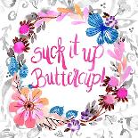 Suck It Up Buttercup-Esther Bley-Art Print