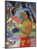 Eu Haere Ia Oe (Woman Holding a Fruit. Where are You Going), 1893-Paul Gauguin-Mounted Giclee Print