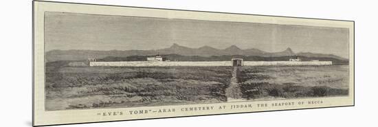 Eve's Tomb, Arab Cemetery at Jiddah, the Seaport of Mecca-null-Mounted Giclee Print