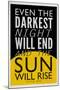 Even The Darkest Night Will End and the Sun Will Rise-null-Mounted Poster