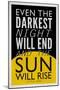 Even The Darkest Night Will End and the Sun Will Rise-null-Mounted Art Print
