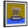 Every Day Is a Choice 1-Lorand Okos-Framed Art Print