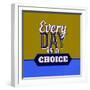 Every Day Is a Choice 1-Lorand Okos-Framed Art Print